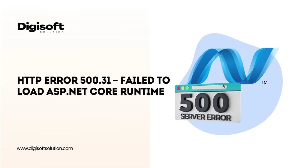 Guide To Solve HTTP Error 500.31 – Failed to Load ASP.NET Core Runtime 2026